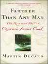 Farther Than Any Man (eBook): The Rise and Fall of Captain James Cook
